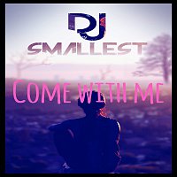 DJ Smallest – Come with me - Single MP3