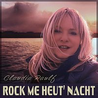 Claudia Raulf – Rock Me Heut’ Nacht
