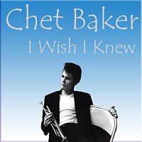 Chet Baker – I Wish I Knew
