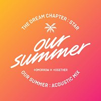 TOMORROW X TOGETHER – Our Summer [Acoustic Mix]