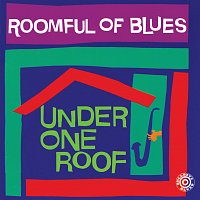 Roomful Of Blues – Under One Roof
