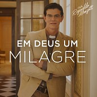 Padre Reginaldo Manzotti – Em Deus Um Milagre