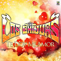 Los Chijuas – Te Doy Mi Amor