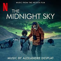 Alexandre Desplat – The Midnight Sky [Music From The Netflix Film]