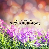 Dr. Jakub Tencl – Nemusíte bojovat MP3