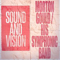 Morton Gould, His Symphonic Band – Sound and Vision