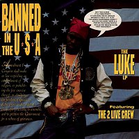 Luke, The 2 Live Crew – Banned In The U.S.A.