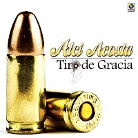 Alci Acosta – Tiro De Gracia