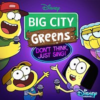 Big City Greens: Don't Think, Just Sing! [Original Television Series Soundtrack]