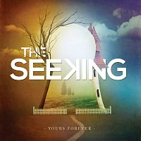 The Seeking – Yours Forever