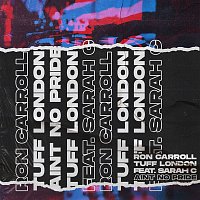 Ron Carroll x Tuff London, Sarah C – Ain't No Pride