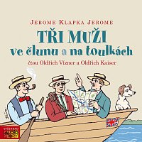 Oldřich Vízner, Oldřich Kaiser – Jerome: Tři muži ve člunu a na toulkách MP3