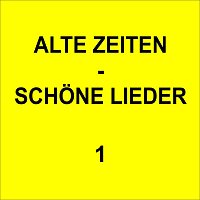 Alte Zeiten - Schöne Lieder 1