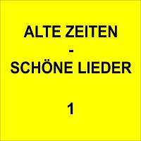 Různí interpreti – Alte Zeiten - Schöne Lieder 1