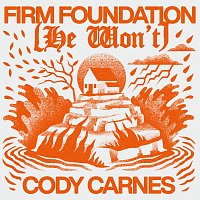 Cody Carnes – Firm Foundation (He Won't)