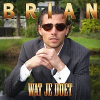 Brian – Wat Je Doet