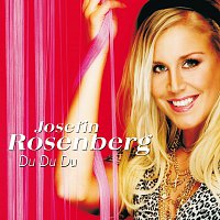 Josefin Rosenberg – Du Du Du