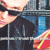 Petrus – Trust Then Pain.