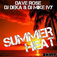 Dave Rose & DJ Deka & DJ Mike Ivy – Summer Heat