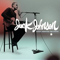 Jack Johnson – Sleep Through The Static