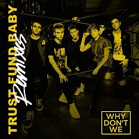 Why Don't We – Trust Fund Baby (Remixes)