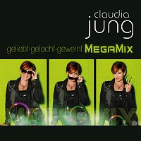 Claudia Jung – Geliebt gelacht geweint (MegaMix)