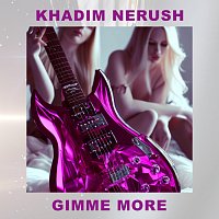 Khadim Nerush – GIMME MORE