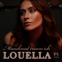 Louella – Manchmal traum ich