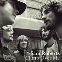 Sam Roberts – Climb Over Me
