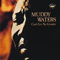 Muddy Waters – Can't Get No Grindin'