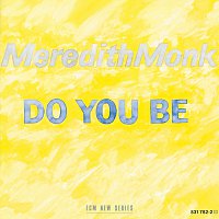 Meredith Monk – Do You Be