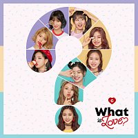 TWICE – What Is Love
