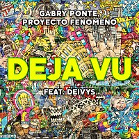 Gabry Ponte, Proyecto Fenomeno, Deivys – Déja Vu