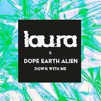 lau.ra x Dope Earth Alien – Down With Me