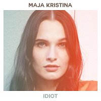 Maja Kristina – Idiot