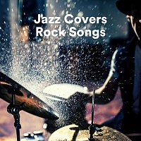 Různí interpreti – Jazz Covers Rock Songs