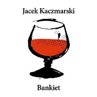 Jacek Kaczmarski – Bankiet