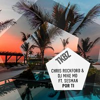 Chris Rockford, DJ Mike MD, Sesman – Por Ti
