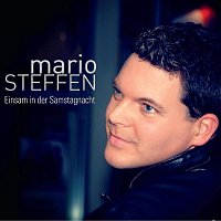 Mario Steffen – Einsam in der Samstagnacht