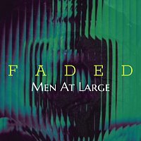Men At Large – Faded