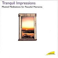 Různí interpreti – Tranquil Impressions: Musical Meditations for Peaceful Moments