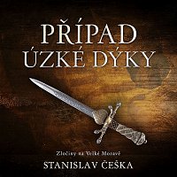 Miroslav Táborský – Češka: Případ úzké dýky. Zločiny na Velké Moravě CD-MP3