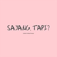 Emzha, Richard Yerussa – Sayang, Tapi? (feat. Richard Yerussa)