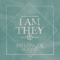 I Am They – No Longer Slaves
