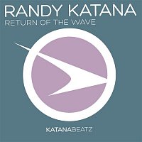 Randy Katana – Return Of The Wave