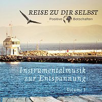 Positive Botschaften – REISE ZU DIR SELBST - Instrumentalmusik zur Entspannung