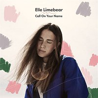 Elle Limebear – Call On Your Name