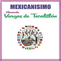 Mariachi Vargas De Tecalitlán – Mexicanísimo -  Mariachi Vargas de Tecalitlán