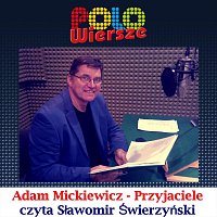 Sławomir Świerzyński – POLO Wiersze - Adam Mickiewicz - Przyjaciele