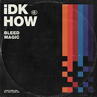 I DONT KNOW HOW BUT THEY FOUND ME – Bleed Magic